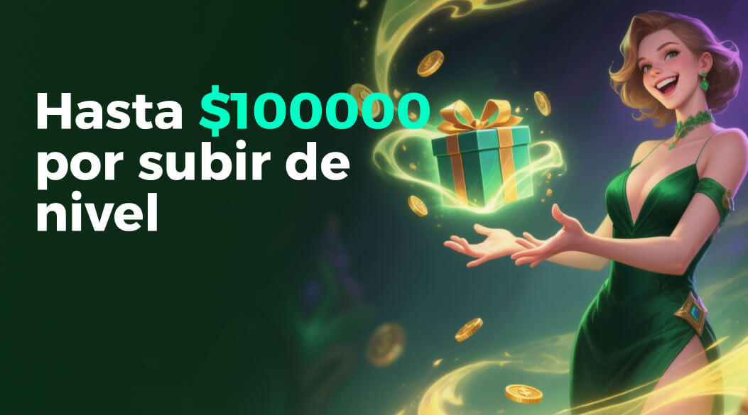 Hasta $100000 por subir de nivel
